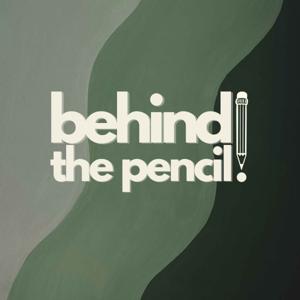 Behind The Pencil Podcast