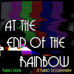 At the End of the Rainbow | A Radio Documentary
