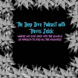 The Deep Dive Podcast with Travis Jelck: WWDDITBOATFATA