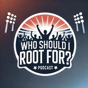 Who Should I Root For Podcast