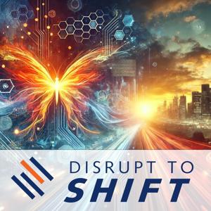Disrupt to Shift