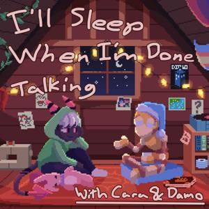 I'll Sleep When I'm Done Talking