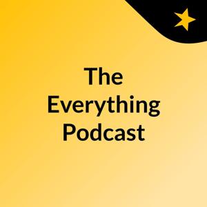 The Everything Podcast