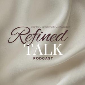 Refined Talk Podcast
