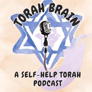 Torah Brain: A Self-Help Torah Podcast