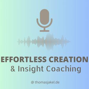 Effortless Creation & Insight Coaching Podcast