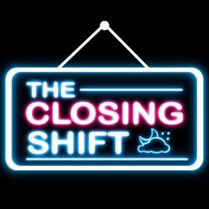 The Closing Shift Podcast