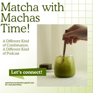 Matcha with Machas 🍵