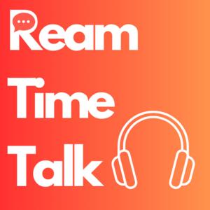 Ream Time Talk