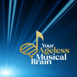 Your Ageless Musical Brain, LLC.
