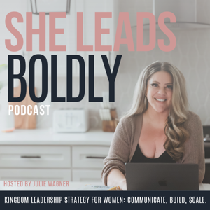 She Leads BOLDLY | Lead Your Business. Live Your Calling. The Faith-Driven Podcast for Female Leaders.