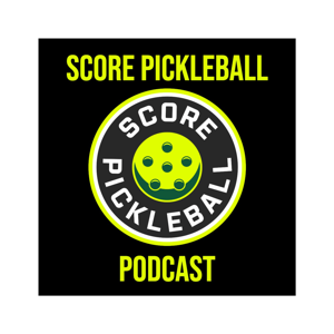Score Pickleball Podcast