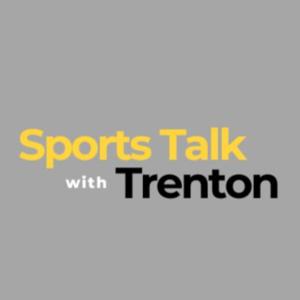 Sports Talk with Trenton
