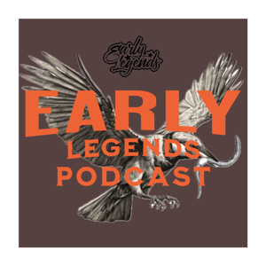 EARLY LEGENDS Podcast