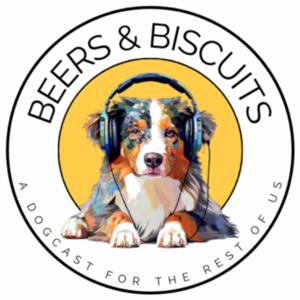 Beers and Biscuits Dogcast