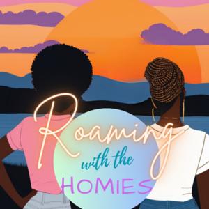 Roaming with the Homies