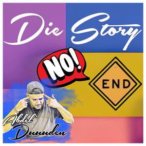 Die Story No End von Abdel Duuuden