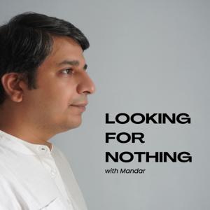 Looking for Nothing with Mandar