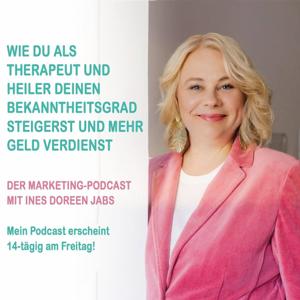 Wie du als Therapeut und Heiler deinen Bekanntheitsgrad steigerst und mehr Geld verdienst mit Ines Doreen Jabs