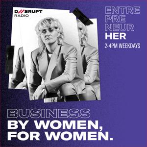 Entrepreneur Her Podcast with Moana Hope by Disrupt Radio