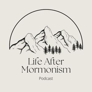 Life After Mormonism