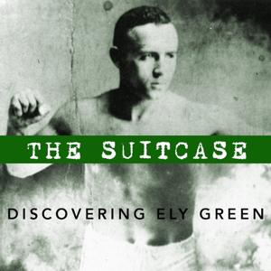 THE SUITCASE: DISCOVERING ELY GREEN