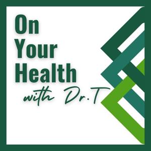 On Your Health with Dr.T