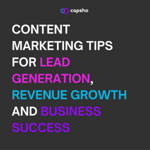 Content Marketing Tips for Lead Generation, Revenue Growth and Business Success