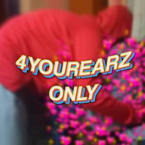 4YourEarzOnly.