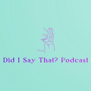 Did I Say That?