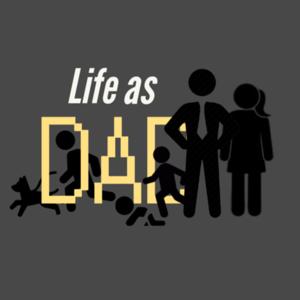 Life As Dad