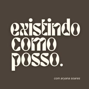 EXISTINDO COMO POSSO
