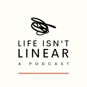 Life Isn't Linear- A Podcast