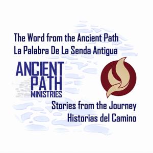 The Word From The Ancient Path. La Palabra De La Senda Antigua