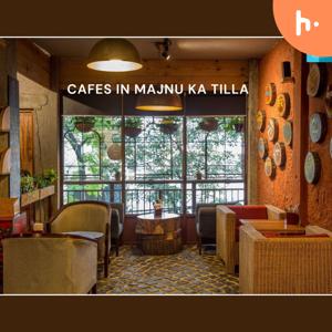 Where East Meets West: Cafes in Majnu ka Tilla