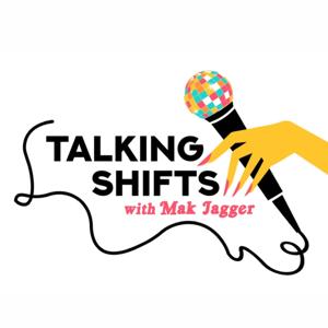 Talking Shifts with Mak Jagger