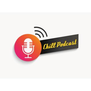 【Chill Podcast】