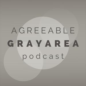 Agreeable Gray Area Podcast