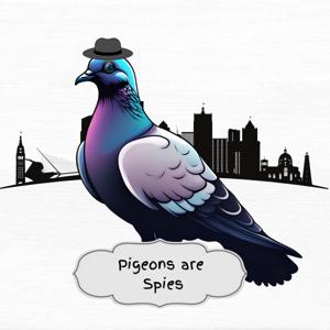 Pigeons are Spies Pod