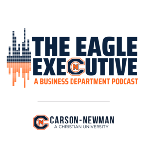 The Eagle Executive: A Carson-Newman University Business Department Podcast