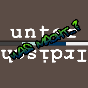 unterirdisch - Was macht...?