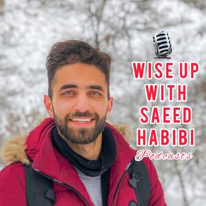 Wise Up with Saeed Habibi