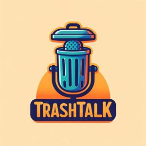 TRASH TALK : le Pire Podcast du Monde