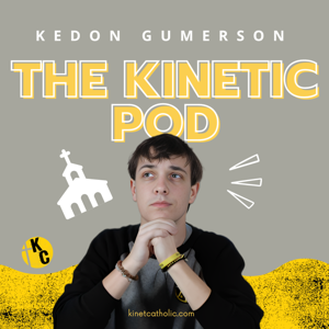 The Kinetic Catholic Pod