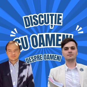 Podcast - Discuție cu oameni despre oameni