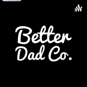 The Better Dad
