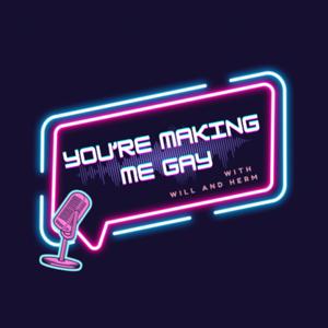 You're making me gay