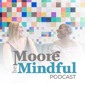Be Moore Mindful