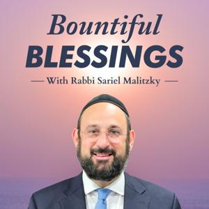 Bountiful Blessings with Rabbi Sariel Malitzky