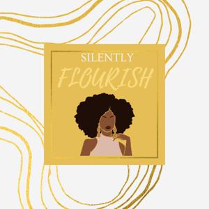 Silently Flourish